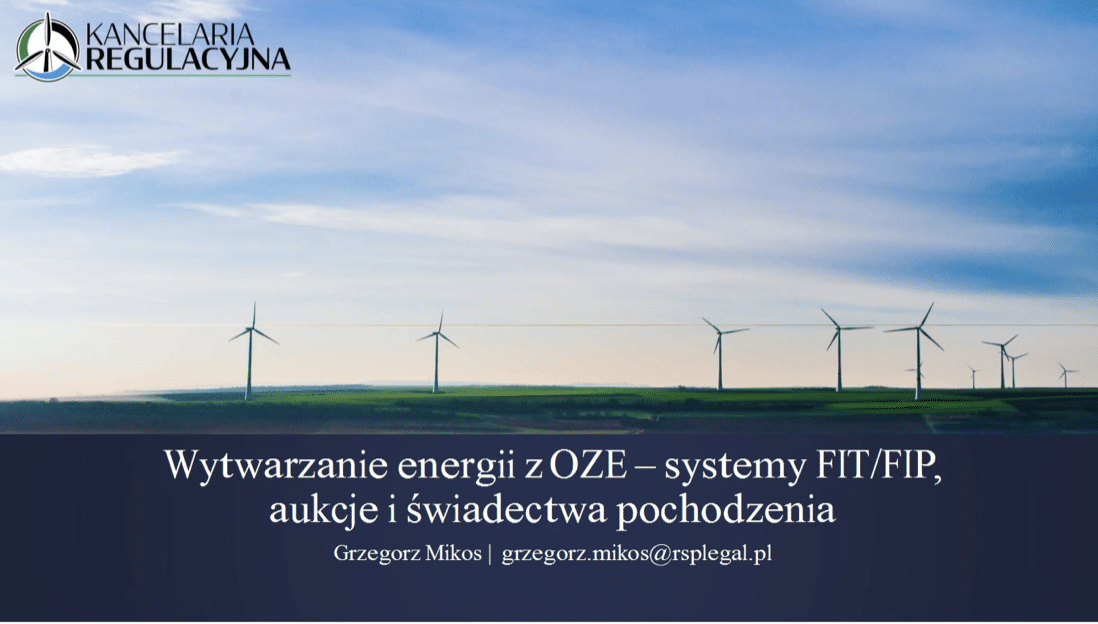 Wytwarzanie energii z OZE – systemy FIT/FIP, aukcje i świadectwa pochodzenia - Grzegorz Mikos